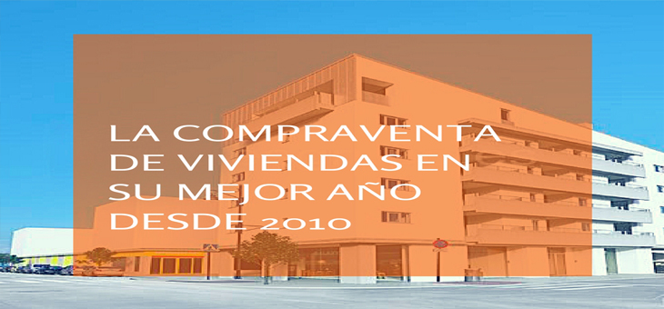 La compraventa de viviendas en su mejor año desde 2010