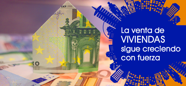 EL PRIMER CUATRIMESTRE DE 2018 CONFIRMA EL INCREMENTO EN LA VENTA DE VIVIENDAS