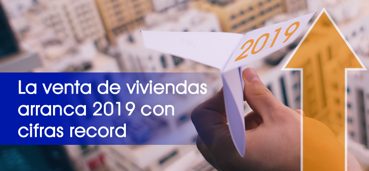 1T DE 2019: “EL MEJOR” PARA LA VENTA DE VIVIENDAS DESDE 2008